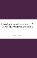 Introduction to Databases: A Focus on Practical Solutions - David C Roberts - cover