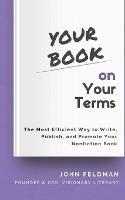 Your Book on Your Terms - John Feldman - cover