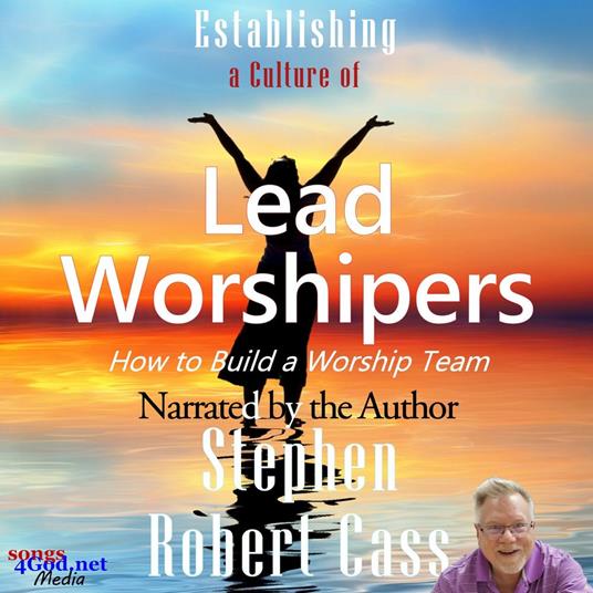 Establishing a Culture of Lead Worshipers