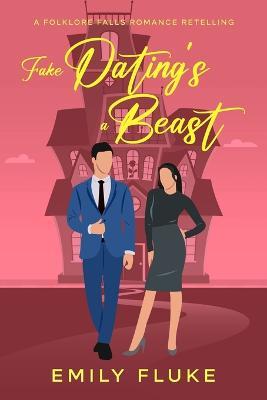 Fake Dating's a Beast - Emily Fluke - cover