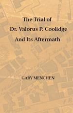 The Trial of Dr. Valorus P. Coolidge and Its Aftermath