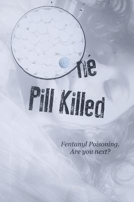 One Pill Killed: Fentanyl Poisoning. Are you Next? - Normandy D Piccolo - cover