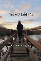 Nobody Told Me - Karla Rogers - cover