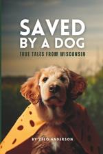 Saved by a Dog: Tales from Wisconsin