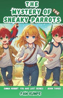 The Mystery of the Sneaky Parrots - Pam Kumpe - cover