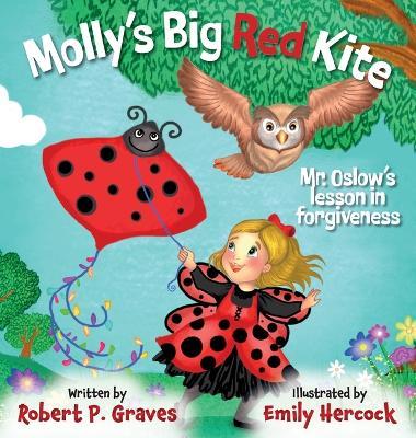 Molly's Big Red Kite: Mr. Oslow's Lesson In Forgiveness - Robert P Graves - cover