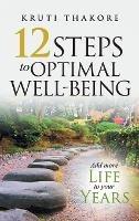12 Steps To Optimal Well-Being - Kruti Thakore - cover