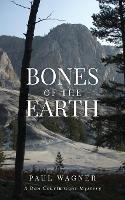 Libro in inglese Bones of the Earth: A Dan Courtwright Mystery  - Paul Wagner