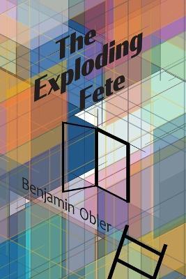 The Exploding Fete - Benjamin Obler - cover