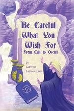 Be Careful What You Wish For: From Cult to Occult