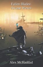 Fallen Blades: Arcane Waves: Book 2