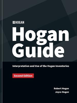 The Hogan Guide: Interpretation and Use of the Hogan Inventories: Interpretation and Use of the Hogan Inventories - Robert Hogan,Joyce Hogan - cover