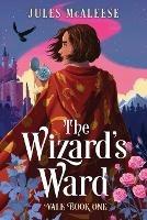 The Wizard's Ward: Vale: Book One - Jules McAleese - cover