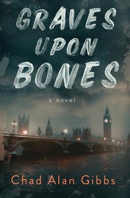 Graves upon Bones - Chad Alan Gibbs - cover
