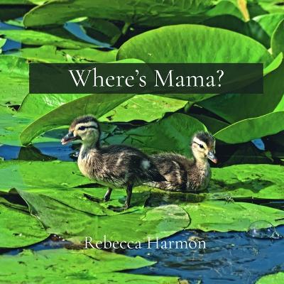 Where's Mama? - Rebecca Harmon - cover
