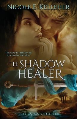 The Shadow Healer, Book Four of Heart and Hand Series: A Sexy, Friends to Lovers Fantasy Romance - Nicole E Kelleher - cover