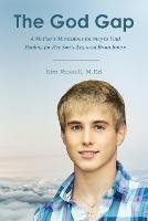 The God Gap: A Mother's Miraculous Journey to Find Healing for Her Son's Acquired Brain Injury - Kim Russell - cover