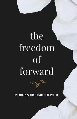 The Freedom of Forward - Morgan Richard Olivier - cover
