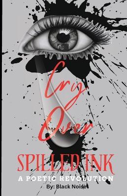 I Cry Over Spilled Ink - Eric R Smith - cover