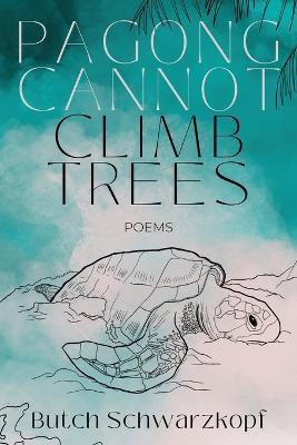Pagong Cannot Climb Trees - Butch Schwarzkopf - cover