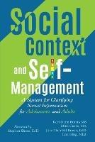 Social Context and Self-Management: A System for Clarifying Social Information for Adolescents and Adults - Kari Dunn Buron,Jane Thierfeld Brown,Mitzi Curtis - cover