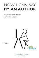Now I Can Say I'm an Author: Proving literally anyone can write a book - Joshua Rolph - cover