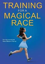 Training for a Magical Race: 20-Week Running Journal and Race Weekend Planner for Women