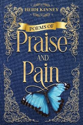 Poems of Praise and Pain: Encouragement for Believers - Heidi Kinney - cover