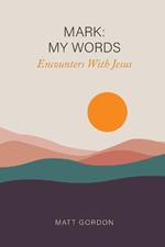 Mark My Words - Encounters With Jesus
