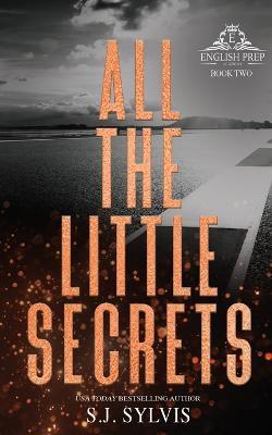 All the Little Secrets: A Standalone Enemies-to-Lovers High School Romance (Special Edition) - S J Sylvis - cover