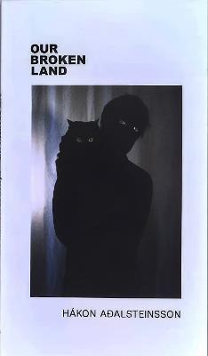 Our Broken Land - Hákon Aðalsteinsson - cover