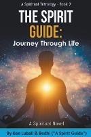 The Spirit Guide: Journey Through Life - Ken Luball - cover