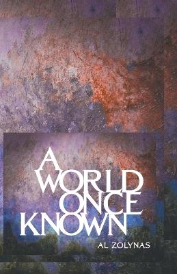 AWorld Once Known - Al Zolynas - cover
