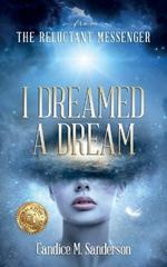 From the Reluctant Messenger: I Dreamed a Dream