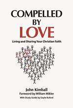 Compelled By Love: Living and Sharing Your Christian Faith