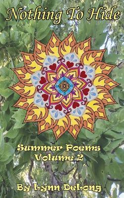 Nothing To Hide: Summer Poems - Lynn DeLong - cover