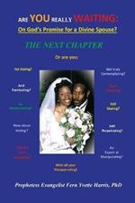 Are You Really Waiting: On God's Promise for a Divine Spouse? THE NEXT CHAPTER!