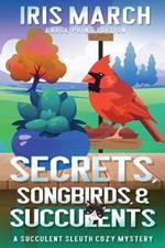 Secrets, Songbirds, and Succulents (Large Print): A Succulent Sleuth Cozy Mystery