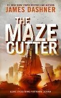 The Maze Cutter: A Maze Runner Novel