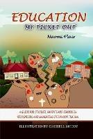 Education, My Ticket Out: A Guide for Students, Parents, and Leaders in Recognizing and Navigating Childhood Trauma