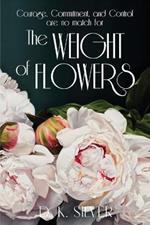 The Weight Of Flowers