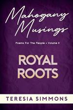 Royal Roots: Poems for the People Volume II