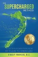 The Supercharged Method: Your Transformation from Fatigued to Energized