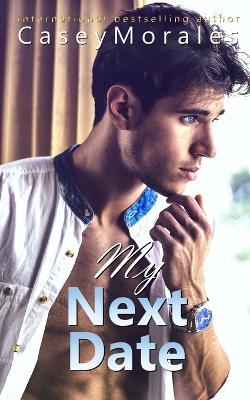 My Next Date - Casey Morales - cover
