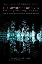 The Architect of Oikos & the Blueprints of Kingdom Culture: Repairing the Breach In the House of God In The Era of Reformation