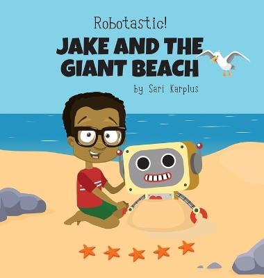 Robotastic! Jake and the Giant Beach - Sari Karplus - cover