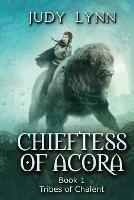 Chieftess of Acora: Tribes of Chalent Book 1