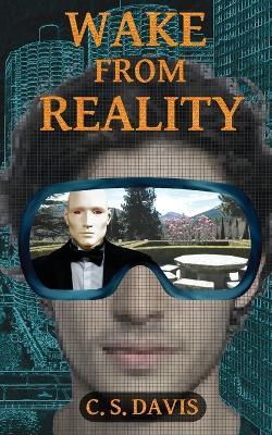 Wake from Reality - C S Davis - cover