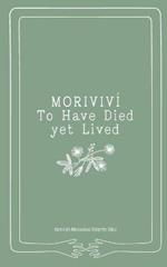 Moriviví: To Have Died yet Lived
