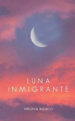 Luna Inmigrante - Virginia Bulacio - cover